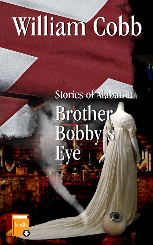 Sweet Home - Stories of Alabama by William Cobb: Brother Bobby's Eye