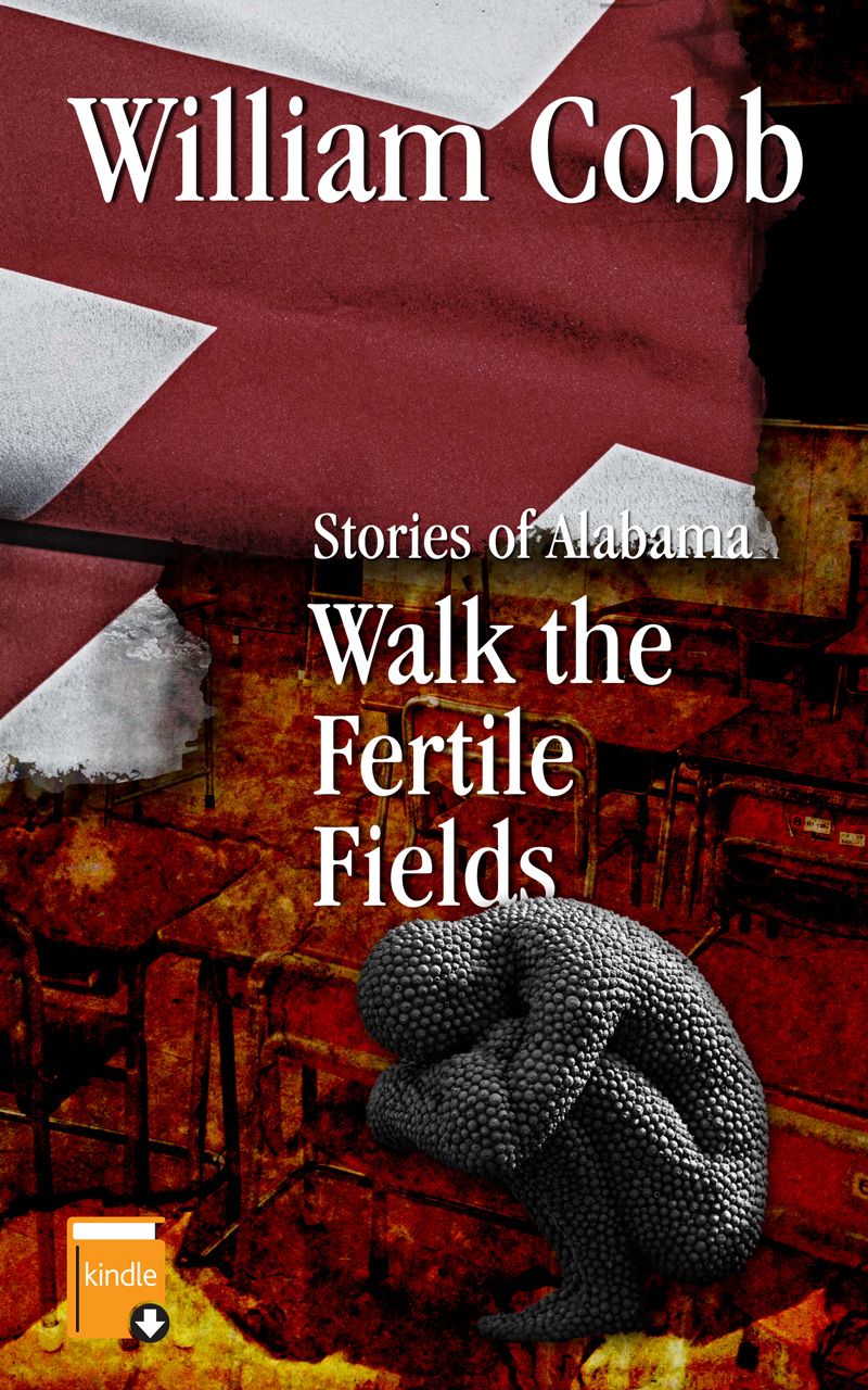Sweet Home - Stories of Alabama by William Cobb: Walk the Fertile Fields